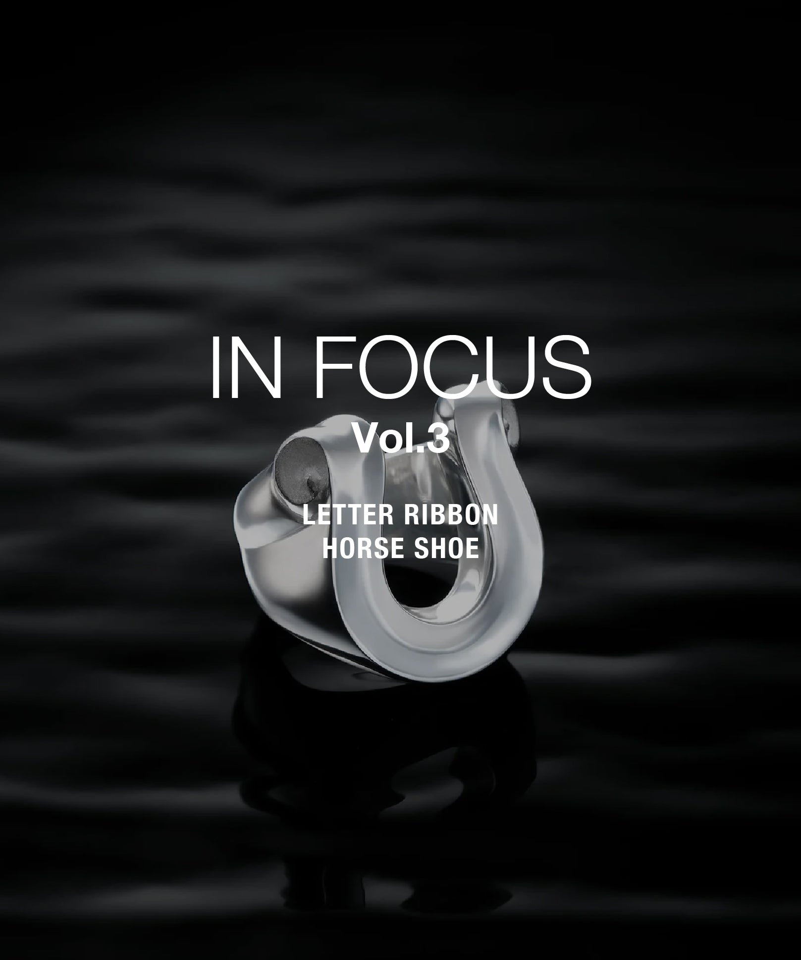 IN FOCUS Vol.3 LETTER RIBBON HORSE SHOE